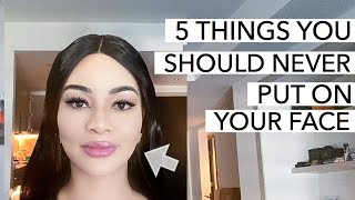 5 Things You Should Never Put On Your Face | DIY Skin care