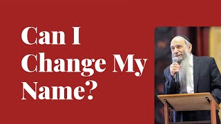 I don't like my Yiddish name, can I have it changed? | Ask the Rabbi Live with Rabbi Chaim Mintz