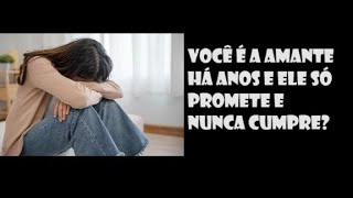 VOCE É AMANTE HA ANOS E NADA MUDA?