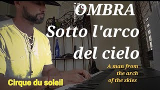 OMBRE sotto l'arco del Cielo- Curque du soleil- piano cover 🎹