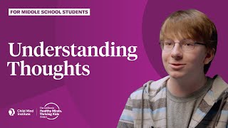 Understanding Thoughts for Middle School Students | Child Mind Institute