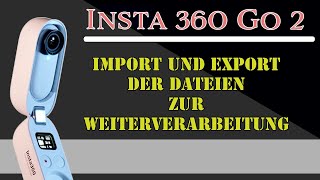 Insta 360 GO 2 -Weiterverarbeitung der Video-Dateien - Insta 360 App - Insta Studio App - Deutsch