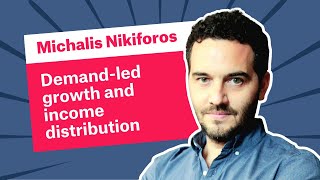 Michalis Nikiforos: Demand-led growth and income distribution