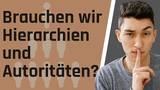 Brauchen wir Hierarchien und Autoritäten? Ein Appell an die Selbstverantwortung