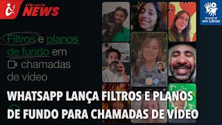 WhatsApp lança filtros e planos de fundo para chamadas de vídeo (Libras)