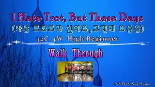 나는 트로트가 싫어요, 그런데 요즘은 (I Hate Trot, But These Days) Line Dance (by Eun Mi Lim) - Walk Thru