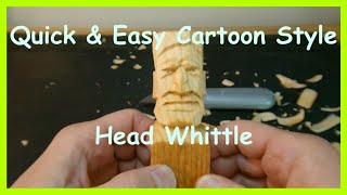 Quick & Easy Beginner Cartoon Style Head Whittle