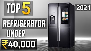 Top 5 best refrigerator under 40000 in India 2021 | best fridge under 40000 in India 2021