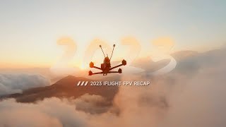 2023 iFlight FPV Recap