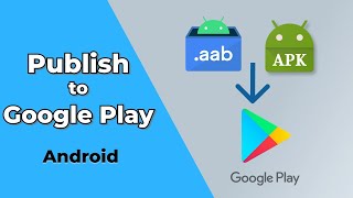 How to Publish an Android App to Google Play 2024