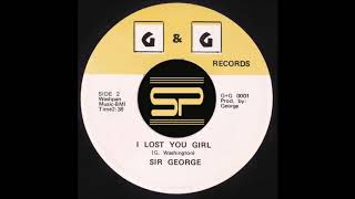 OLDIES 45t - SIR GEORGE - I Lost You Girl - G&G