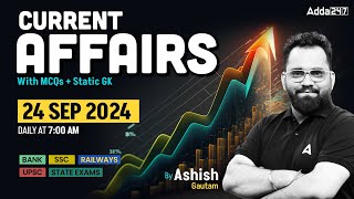 24 SEPTEMBER CURRENT AFFAIRS 2024 | ALL EXAMS IMP. CURRENT AFFAIRS | ASHISH GAUTAM SIR