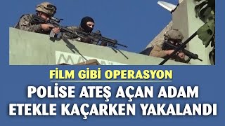 Polise ateş açan şahsı, PÖH kadın kılığında yakaladı