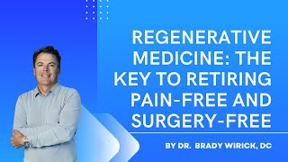 Regenerative Medicine: The Key to Retiring Pain-Free and Surgery-Free