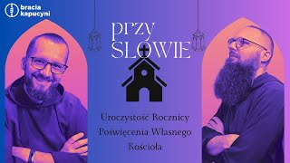 przy Słowie 135 || Uroczystość rocznicy poświęcenia kościoła własnego || 29.10.2023