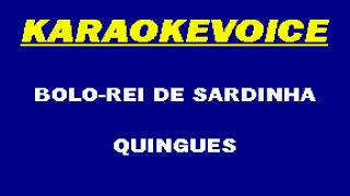 BOLO REI DE SARDINHA Quingues Karaoke