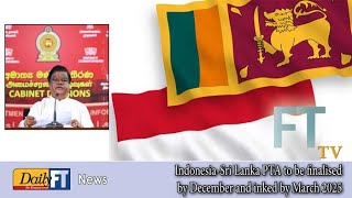 Indonesia-Sri Lanka PTA to be finalised by December and inked by March 2025