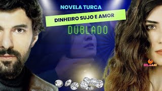 Novela Turca "Dinheiro Sujo e Amor (Kara Para Aşk) Dublado em Português