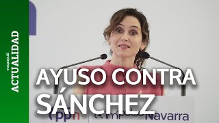 Ayuso, contra Sánchez: "Gobierna por odio a lo ajeno"