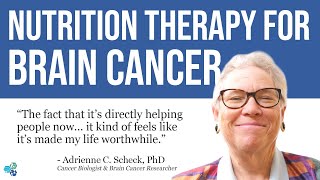 Nutrition Therapy for Brain Cancer: Clip from Adrienne C. Scheck, PhD Interview