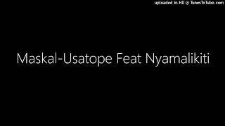 Maskal-Usatope Feat Nyamalikiti