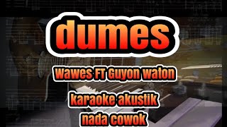 Dumes - Wawes FT Guyon waton - karaoke akustik nada cowok