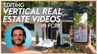 Editing Vertical Real Estate Videos in FCPX | EASY