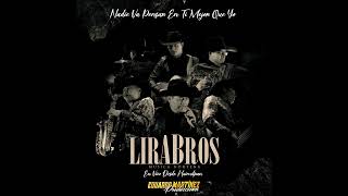 LIRABROS - Nadie Va A Pensar En Ti Mejor Que Yo