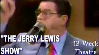 "The Jerry Lewis Show" - 13 Week Theatre