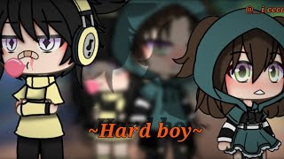 🔥~Hard boy~🔥[GLMV]💔__i.cccon_💔