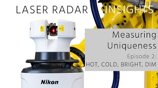 Laser Radar Insights: Measuring Uniqueness, Ep. 2: Hot, Cold, Bright, Dim