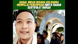 GAGAL NIKAH GEGARA KELUARGA MEMPELAI PEREMPUAN MINTA MAHAR SERTIFIKAT RUMAH