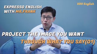 Expresso English with Mr. Frank EP04：Project the image you want through what you say(01)