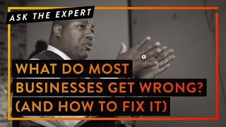 What Most Businesses Get Totally Wrong | Ask The Expert with Lyman Montgomery