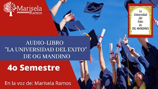 La Universidad del Exito de Og Mandino.Audio-Libro.  Cuarto Semestre. Voz de Marisela.