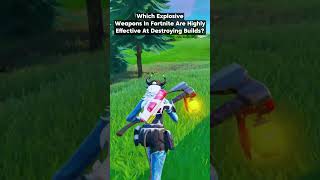 Which explosive weapons Fortnite are?