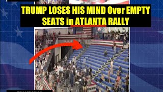 Trump Humiliated: Empty Seats at Atlanta Rally as Kamala Harris Packs the House