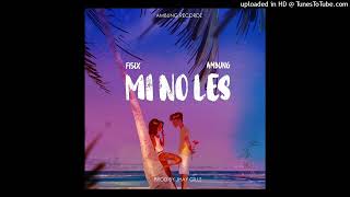 Mi No Les (2024)-Fisix ft Ambung (Ambung Recordz)