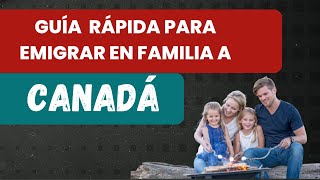 GUÍA RÁPIDA PARA EMIGRAR EN FAMILIA A CANADÁ | Canvisas Canadá