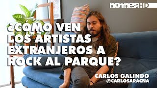 ¿Cómo ven los artistas extranjeros a Rock al Parque? - Carlos Galindo ||| Revista BOMBEA |||