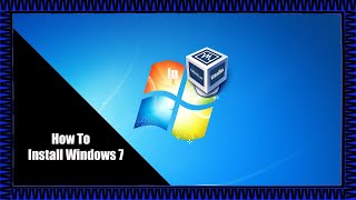 How To Install Windows 7 In Virtualbox