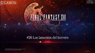 FINAL FANTASY XVI. #26 Los lamentos del herrero