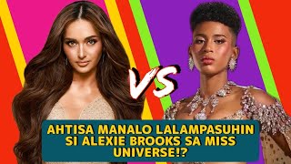 Ahtisa Manalo Lalampasuhin si Alexie Brooks sa Miss Universe? Ahtisa Manalo VS Alexie Brooks!