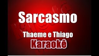 Sarcasmo - Thaeme e Thiago - Karaokê