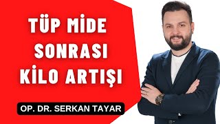 TÜP MİDE SONRASI TEKRAR KİLO ALINIR MI?