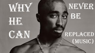 Tupac | Why He Can Never Be Replaced: PART 1 (Music)