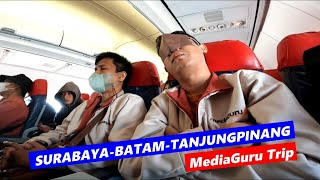 DARI SURABAYA KE BATAM KE TANJUNGPINANG I MediaGuru Trip