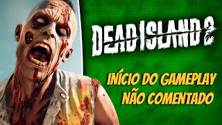 DEAD ISLAND 2 | GAMEPLAY SEM COMENTÁRIOS | INÍCIO | 1080P 60 FPS