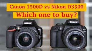 Canon 1500D Vs Nikon D3500: Which one to buy?