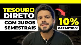 TESOURO DIRETO com juros semestrais: Como funciona? Vale a pena investir?